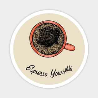 Espresso yourself Magnet